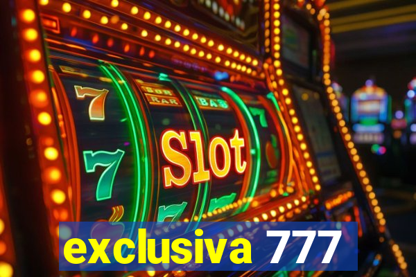 exclusiva 777